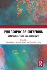 Philosophy of Suffering: Metaphysics, Value, and Normativity