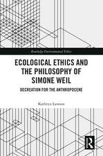 Ecological Ethics and the Philosophy of Simone Weil: Decreation for the Anthropocene