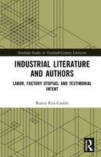 Industrial Literature and Authors: Labor, Factory Utopias, and Testimonial Intent