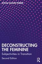 Deconstructing the Feminine: Subjectivities in Transition