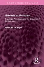 Nemesis at Potsdam: The Anglo-Americans and the Expulsion of the Germans