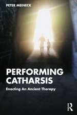 Performing Catharsis: Enacting An Ancient Therapy