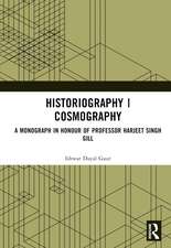 Historiography | Cosmography: A Monograph in Honour of Professor Harjeet Singh Gill