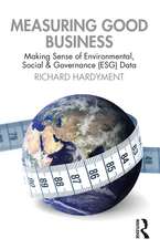 Measuring Good Business: Making Sense of Environmental, Social and Governance (ESG) Data