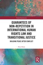 Guarantees of Non-Repetition in International Human Rights Law and Transitional Justice: Building Peace after Conflict