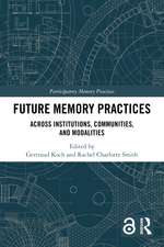 Future Memory Practices: Across Institutions, Communities, and Modalities