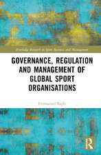 Governance, Regulation and Management of Global Sport Organisations