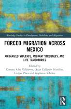 Forced Migration across Mexico: Organized Violence, Migrant Struggles, and Life Trajectories