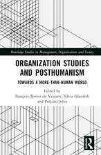 Organization Studies and Posthumanism: Towards a More-than-Human World