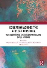 Education Across the African Diaspora: New Opportunities, Emerging Orientations, and Future Outcomes