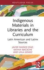 Indigenous Materials in Libraries and the Curriculum: Latin American and Latinx Sources