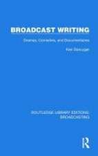 Broadcast Writing: Dramas, Comedies, and Documentaries