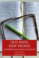 Old Ways, New People: Anthropology and/as Education