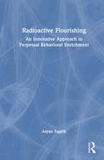Radioactive Flourishing: An Innovative Approach to Perpetual Behavioral Enrichment
