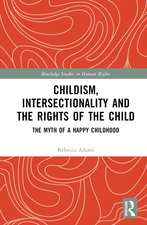 Childism, Intersectionality and the Rights of the Child: The Myth of a Happy Childhood