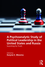 A Psychoanalytic Study of Political Leadership in the United States and Russia: Searching for Truth