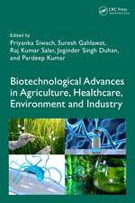 Biotechnological Advances in Agriculture, Healthcare, Environment and Industry