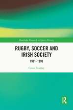 Rugby, Soccer and Irish Society: 1921-1990