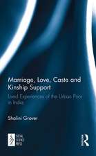 Marriage, Love, Caste and Kinship Support: Lived Experiences of the Urban Poor in India