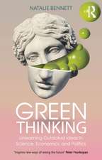 Green Thinking: Unlearning Outdated Ideas in Science, Economics and Politics