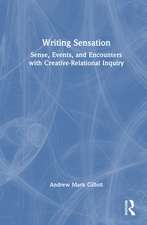 Writing Sensation: Sense, Events, and Encounters with Creative-Relational Inquiry