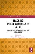 Teaching Interculturally in Qatar: Local Ethics, Communication and Pedagogies