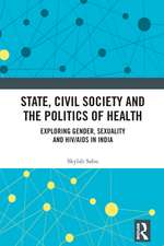 State, Civil Society and the Politics of Health: Exploring Gender, Sexuality and HIV/AIDS in India