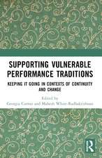 Supporting Vulnerable Performance Traditions: Keeping it Going in Contexts of Continuity and Change