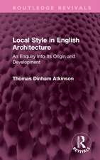 Local Style in English Architecture: An Enquiry Into Its Origin and Development