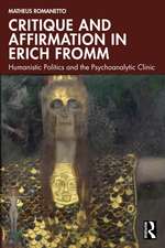 Critique and Affirmation in Erich Fromm: Humanistic Politics and the Psychoanalytic Clinic