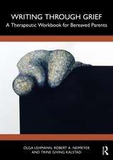Writing Through Bereavement: A Therapeutic Workbook for Grieving Parents