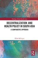 Decentralization and Health Policy in South Asia: A Comparative Approach