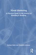 Visual Marketing: A Practical Guide to the Science of Branding & Retailing