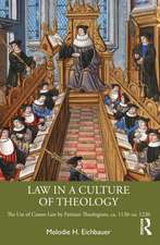 Law in a Culture of Theology: The Use of Canon Law by Parisian Theologians, ca. 1120–ca. 1220