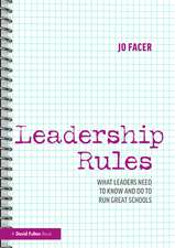 Leadership Rules: What Leaders Need to Know and Do to Run Great Schools