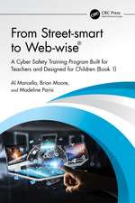 From Street-smart to Web-wise®: A Cyber Safety Training Program Built for Teachers and Designed for Children (Book 1)