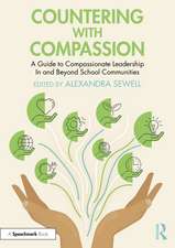 Countering with Compassion: A Guide to Compassionate Leadership in and Beyond School Communities