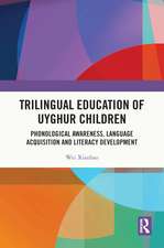 Trilingual Education of Uyghur Children: Phonological Awareness, Language Acquisition and Literacy Development