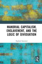 Manorial Capitalism, Enslavement, and the Logic of Dividuation