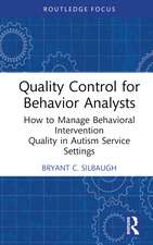 Quality Control for Behavior Analysts: How to Manage Behavioral Intervention Quality in Autism Service Settings