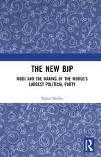 The New BJP: Modi and the Making of the World's Largest Political Party