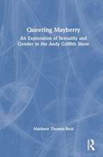 Queering Mayberry: An Exploration of Sexuality and Gender in the Andy Griffith Show