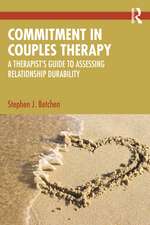 Commitment in Couples Therapy: A Therapist’s Guide to Assessing Relationship Durability