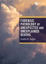 Gupta, S: Forensic Pathology of Unexpected and Unexplained D