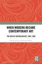 When Modern Became Contemporary Art: The Idea of Australian Art, 1962-1988