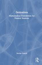 Derivatives: Mathematical Foundations for Finance Students