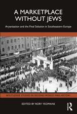 A Marketplace Without Jews: Aryanization and the Final Solution in Southeastern Europe