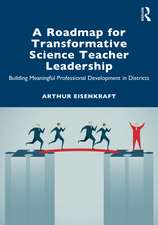 A Roadmap for Transformative Science Teacher Leadership: Building Meaningful Professional Development in Districts