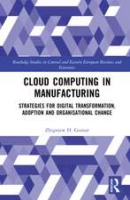 Cloud Computing in Manufacturing: Strategies for Digital Transformation, Adoption and Organisational Change