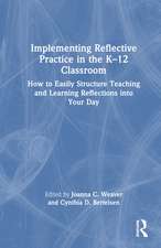 Implementing Reflective Practice in the K–12 Classroom: How to Easily Structure Teaching and Learning Reflections into Your Day